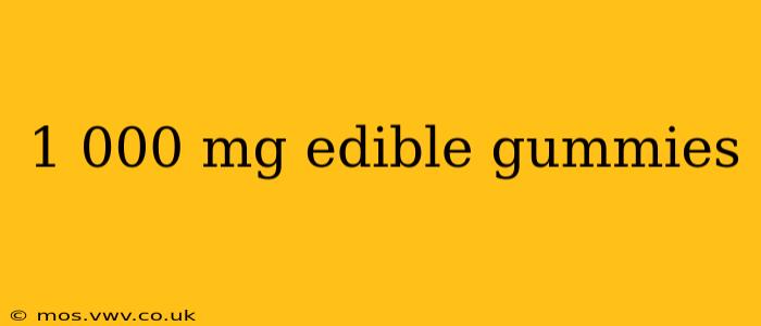 1 000 mg edible gummies