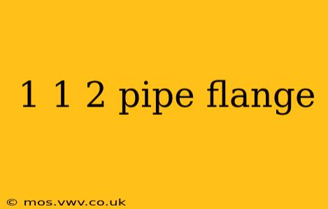 1 1 2 pipe flange
