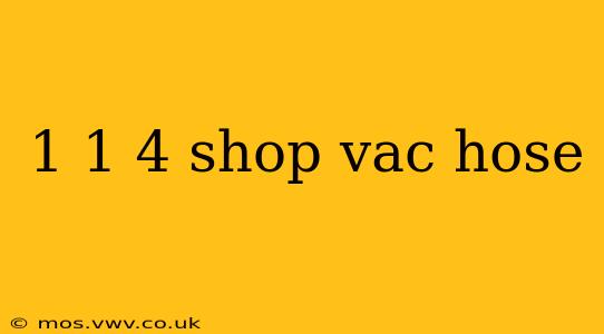 1 1 4 shop vac hose