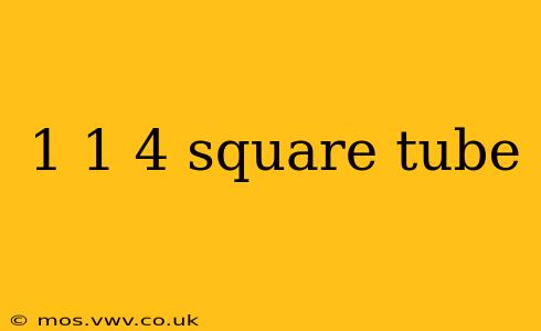 1 1 4 square tube