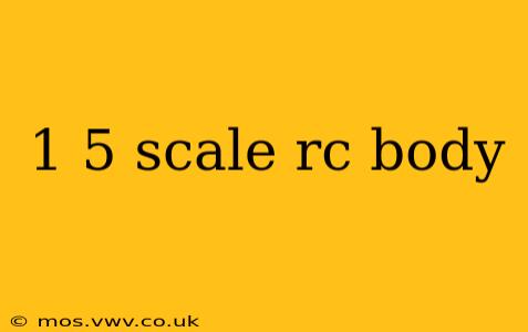 1 5 scale rc body