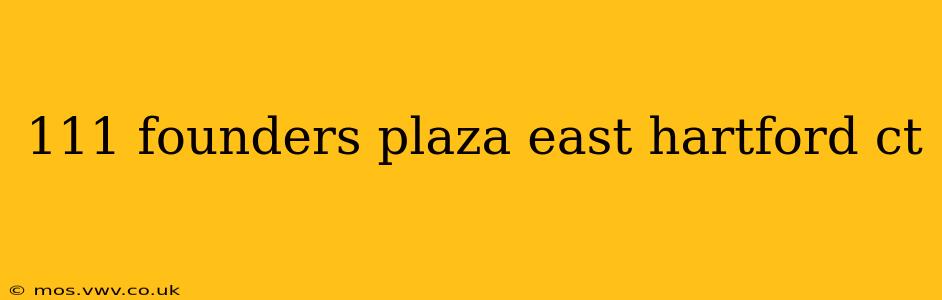 111 founders plaza east hartford ct