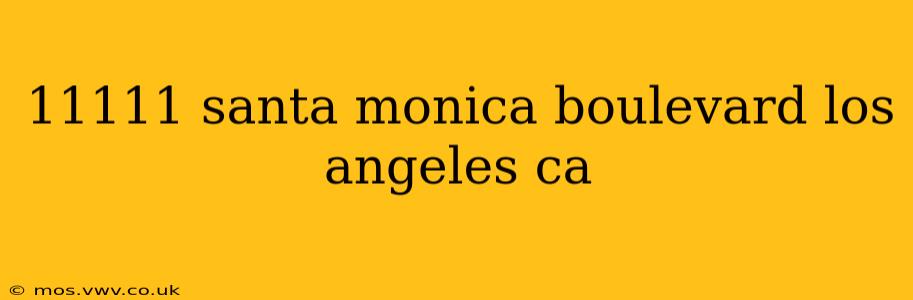 11111 santa monica boulevard los angeles ca