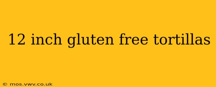 12 inch gluten free tortillas