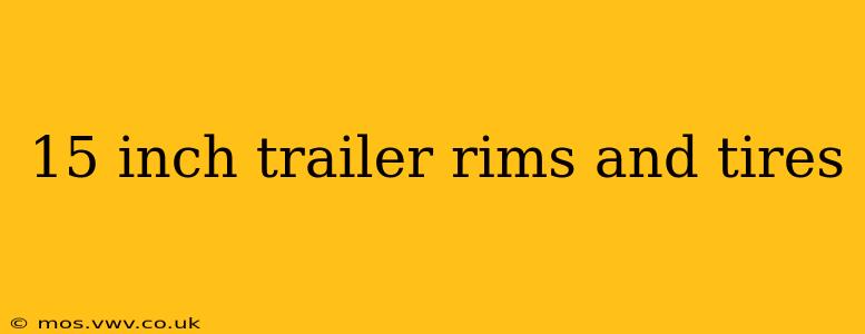 15 inch trailer rims and tires