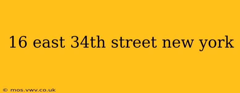 16 east 34th street new york