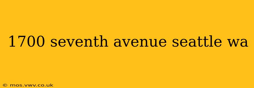 1700 seventh avenue seattle wa