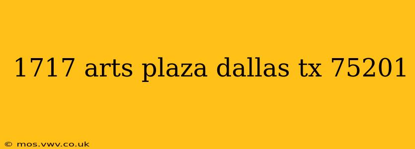 1717 arts plaza dallas tx 75201