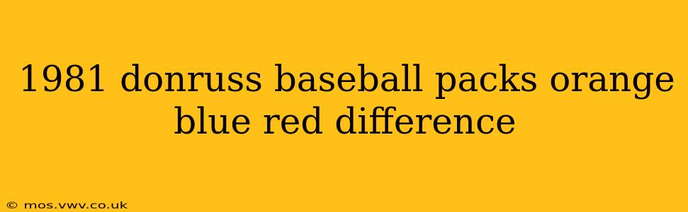 1981 donruss baseball packs orange blue red difference
