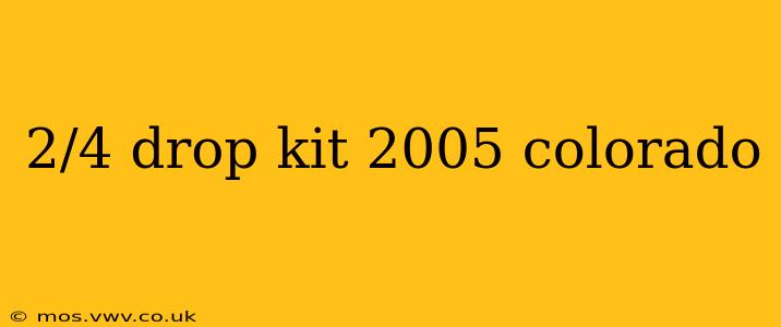 2/4 drop kit 2005 colorado