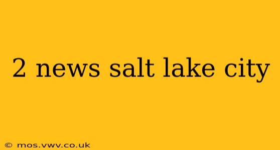 2 news salt lake city