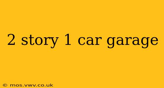 2 story 1 car garage