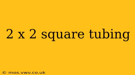 2 x 2 square tubing