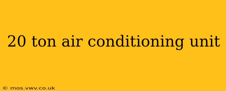 20 ton air conditioning unit