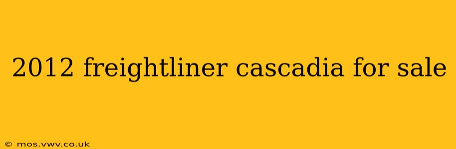 2012 freightliner cascadia for sale