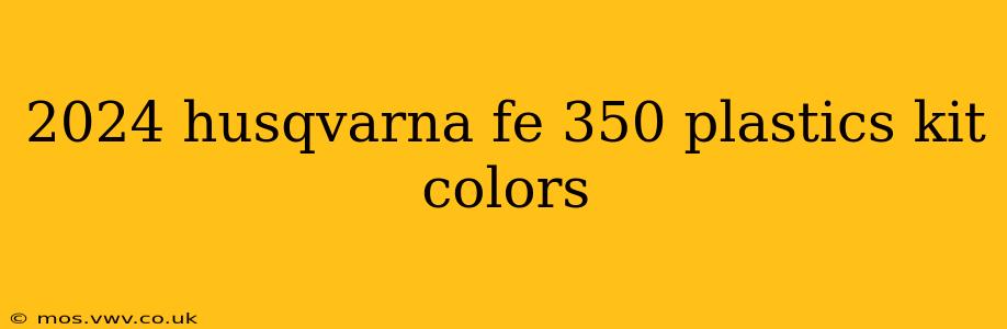 2024 husqvarna fe 350 plastics kit colors