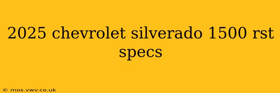2025 chevrolet silverado 1500 rst specs