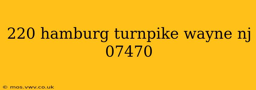 220 hamburg turnpike wayne nj 07470
