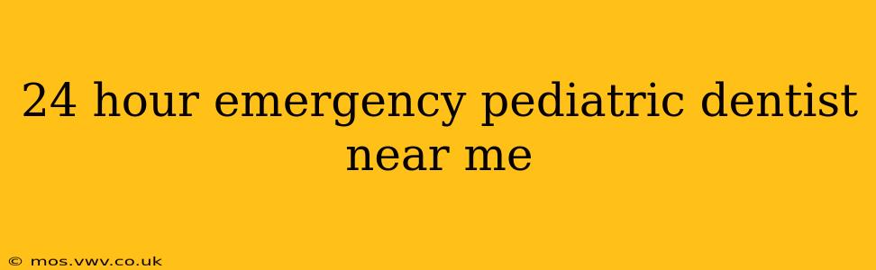 24 hour emergency pediatric dentist near me