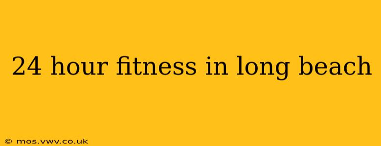24 hour fitness in long beach