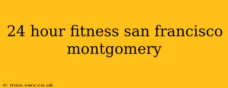 24 hour fitness san francisco montgomery