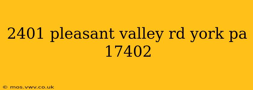 2401 pleasant valley rd york pa 17402