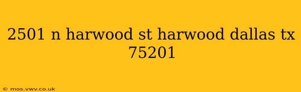 2501 n harwood st harwood dallas tx 75201
