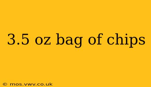 3.5 oz bag of chips