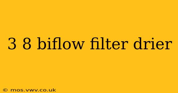 3 8 biflow filter drier