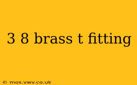 3 8 brass t fitting