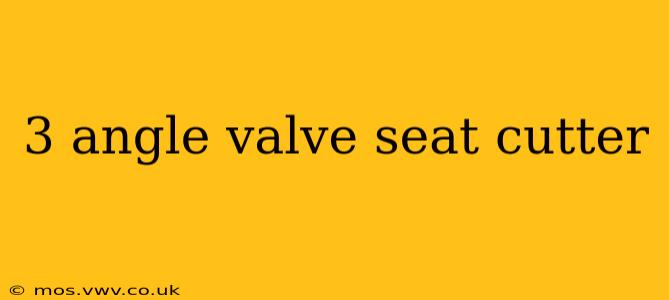 3 angle valve seat cutter