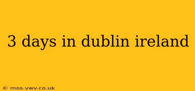 3 days in dublin ireland