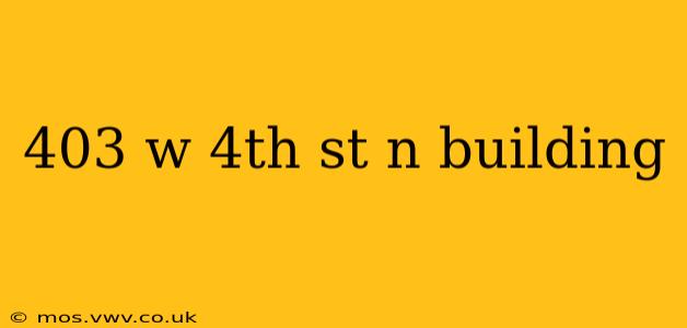 403 w 4th st n building
