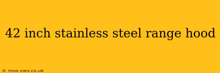 42 inch stainless steel range hood