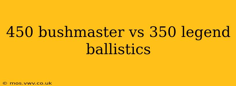 450 bushmaster vs 350 legend ballistics