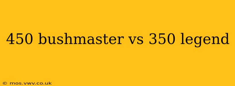 450 bushmaster vs 350 legend