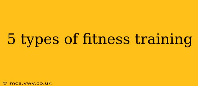 5 types of fitness training