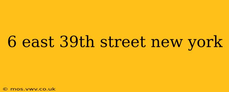 6 east 39th street new york