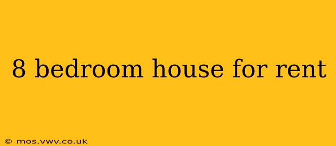 8 bedroom house for rent