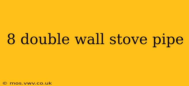 8 double wall stove pipe