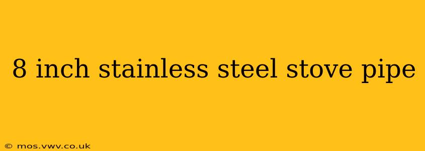 8 inch stainless steel stove pipe