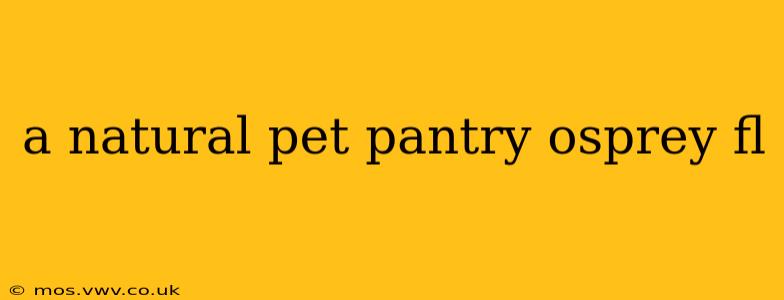 a natural pet pantry osprey fl