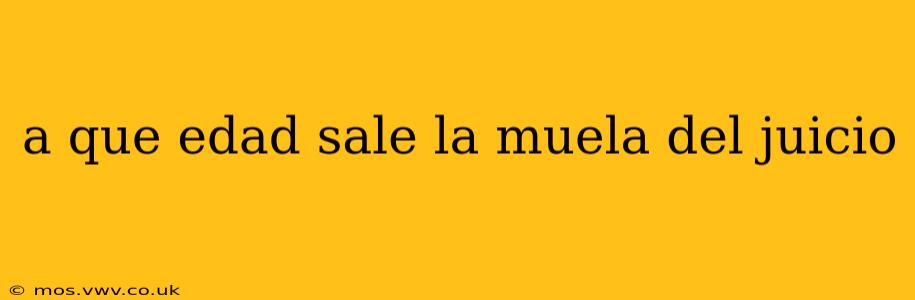 a que edad sale la muela del juicio