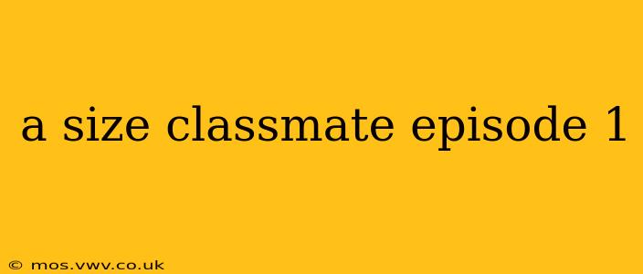 a size classmate episode 1