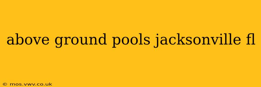 above ground pools jacksonville fl