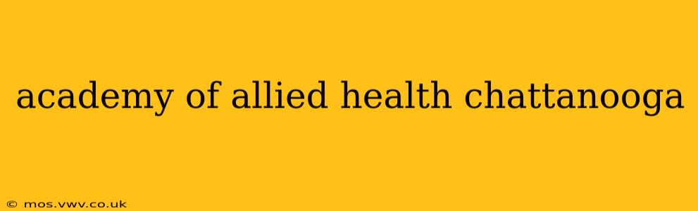 academy of allied health chattanooga