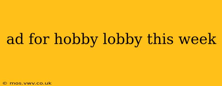 ad for hobby lobby this week