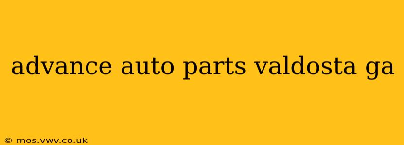 advance auto parts valdosta ga