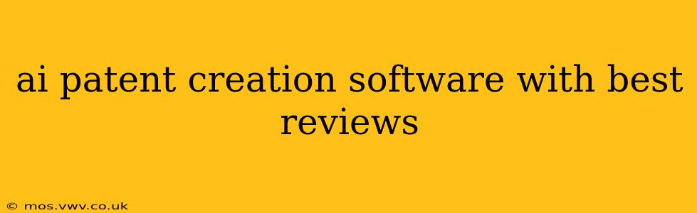 ai patent creation software with best reviews