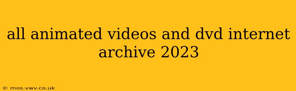 all animated videos and dvd internet archive 2023